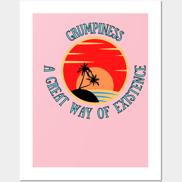 Grumpiness. A great way of existence. A red sunset with two palm tree shadows in front of the blue sea. A beautiful funny humorous design. Wall Art by Blue Heart Design